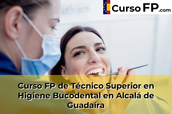 Curso FP de Técnico Superior en Higiene Bucodental en Almensilla 30 Curso FP de Técnico Superior en Higiene Bucodental en Alcalá de Guadaíra