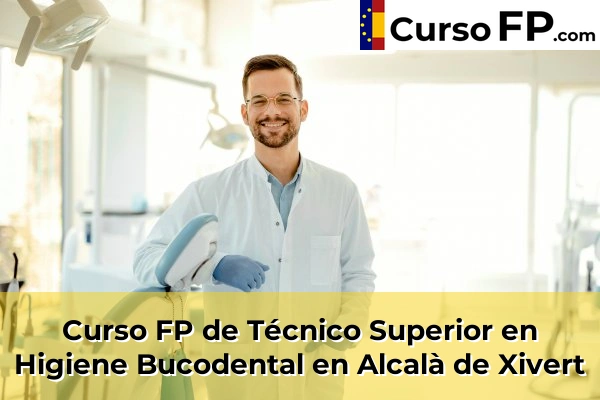 Curso FP de Técnico Superior en Higiene Bucodental en Almazora 31 Curso FP de Técnico Superior en Higiene Bucodental en Alcalà de Xivert