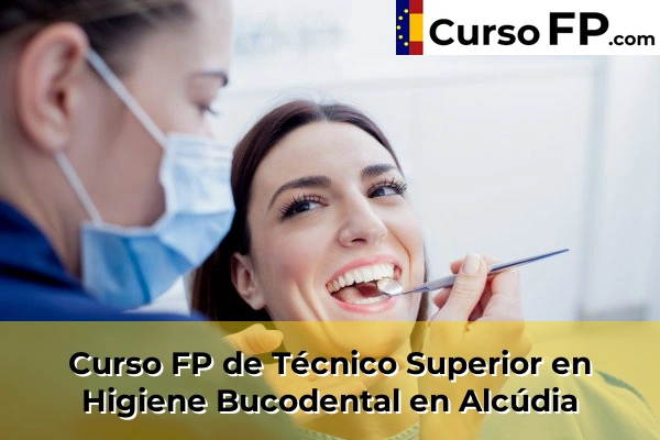 Curso FP de Técnico Superior en Higiene Bucodental en Porto Cristo 32 Curso FP de Técnico Superior en Higiene Bucodental en Alcúdia