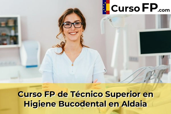 Curso FP de Técnico Superior en Higiene Bucodental en Aldaia
