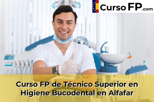 Curso FP de Técnico Superior en Higiene Bucodental en Alfafar