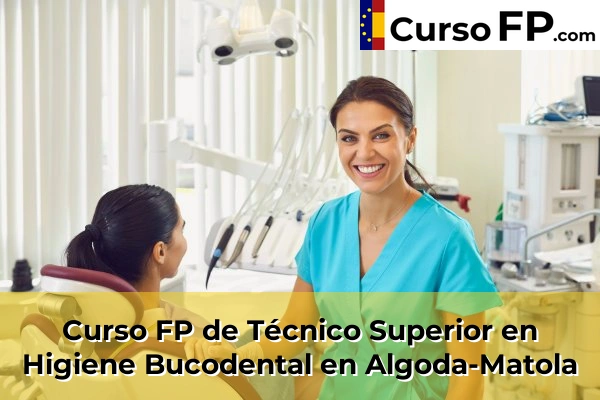 Curso FP de Técnico Superior en Higiene Bucodental en Bigastro 33 Curso FP de Técnico Superior en Higiene Bucodental en Algoda-Matola