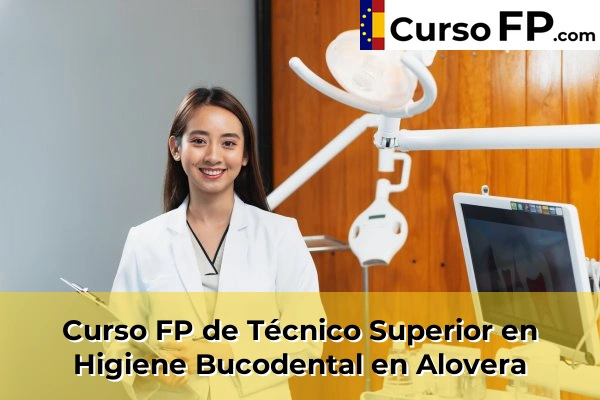 Curso FP de Técnico Superior en Higiene Bucodental en Alovera