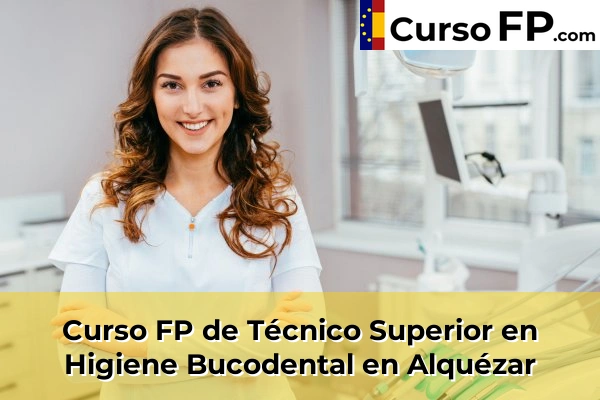 Curso FP de Técnico Superior en Higiene Bucodental en Binéfar 31 Curso FP de Técnico Superior en Higiene Bucodental en Alquézar