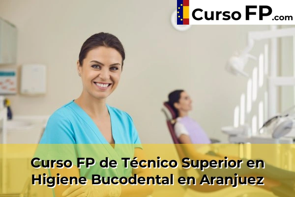 Curso FP de Técnico Superior en Higiene Bucodental en Aranjuez