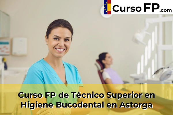 Curso FP de Técnico Superior en Higiene Bucodental en La Virgen del Camino 30 Curso FP de Técnico Superior en Higiene Bucodental en Astorga