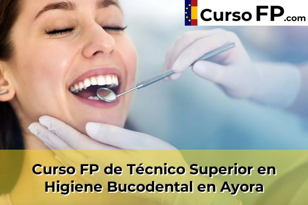 Curso FP de Técnico Superior en Higiene Bucodental en Ayora