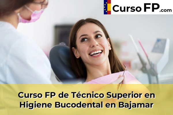 Curso FP de Técnico Superior en Higiene Bucodental en Bajamar