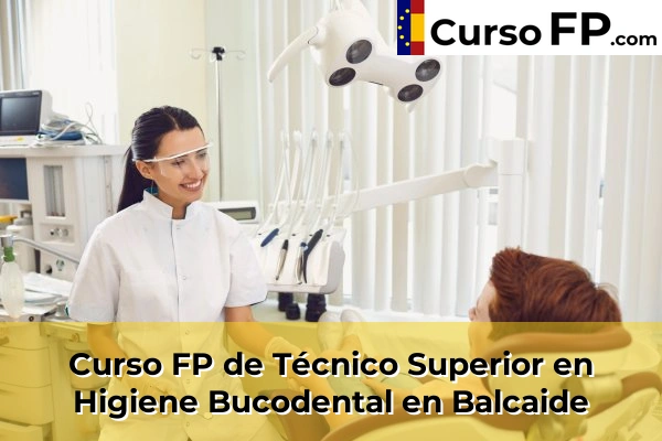 Curso FP de Técnico Superior en Higiene Bucodental en Balcaide