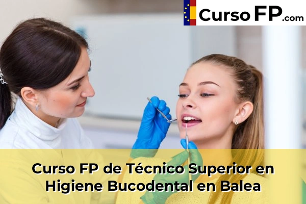 Curso FP de Técnico Superior en Higiene Bucodental en Balea