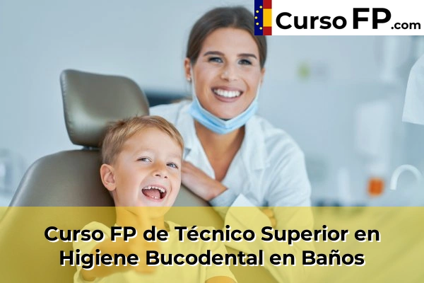 Curso FP de Técnico Superior en Higiene Bucodental en Baños
