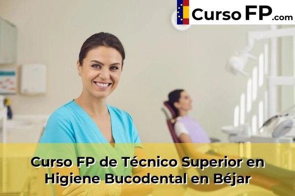 Curso FP de Técnico Superior en Higiene Bucodental en Cabrerizos 33 Curso FP de Técnico Superior en Higiene Bucodental en Béjar