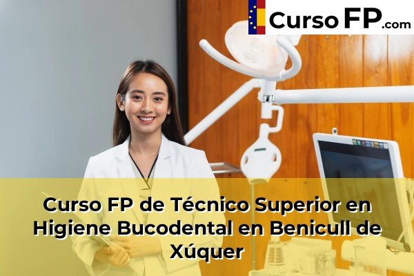 Curso FP de Técnico Superior en Higiene Bucodental en Benicull de Xúquer