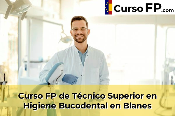 Curso FP de Técnico Superior en Higiene Bucodental en Anglès 32 Curso FP de Técnico Superior en Higiene Bucodental en Blanes