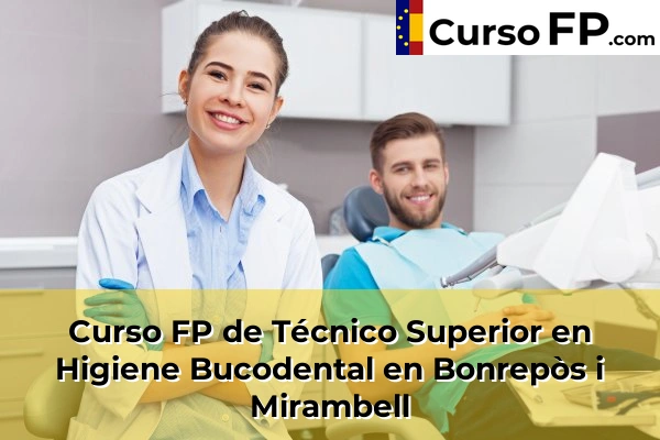 Curso FP de Técnico Superior en Higiene Bucodental en Bonrepòs i Mirambell