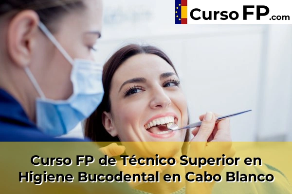 Curso FP de Técnico Superior en Higiene Bucodental en Cabo Blanco