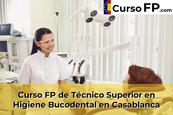Curso FP de Técnico Superior en Higiene Bucodental en Casablanca