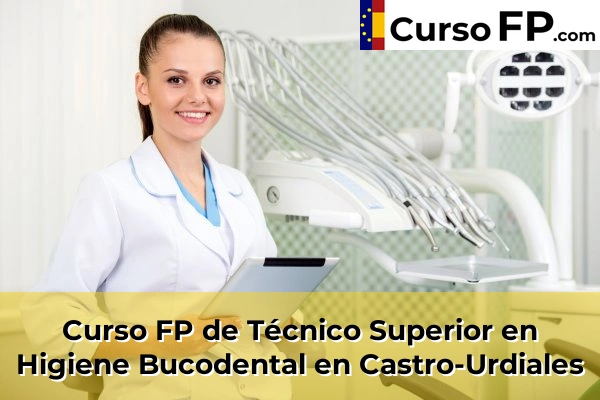 Curso FP de Técnico Superior en Higiene Bucodental en Castro-Urdiales