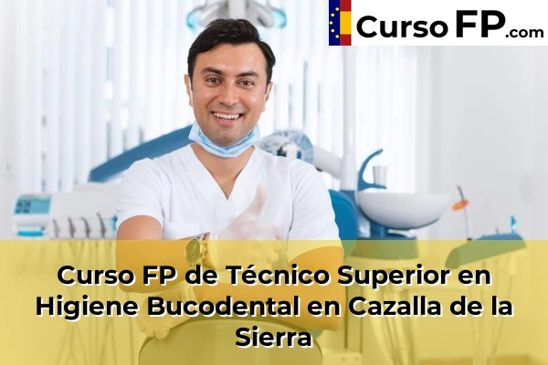 Curso FP de Técnico Superior en Higiene Bucodental en Almensilla 43 Curso FP de Técnico Superior en Higiene Bucodental en Cazalla de la Sierra