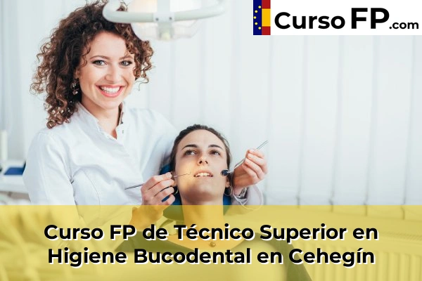 Curso FP de Técnico Superior en Higiene Bucodental en Cehegín