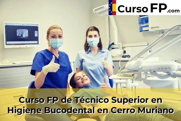 Curso FP de Técnico Superior en Higiene Bucodental en Cerro Muriano