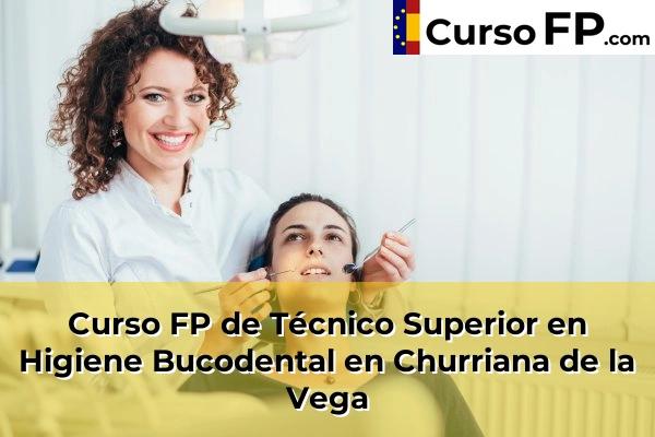 Curso FP de Técnico Superior en Higiene Bucodental en Caleta de Vélez 48 Curso FP de Técnico Superior en Higiene Bucodental en Churriana