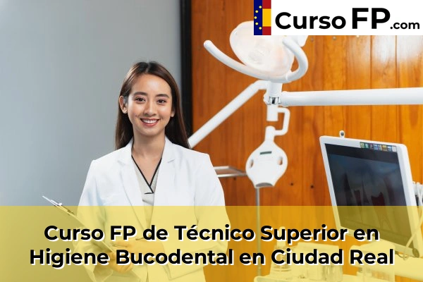 Curso FP de Técnico Superior en Higiene Bucodental en Ciudad Real