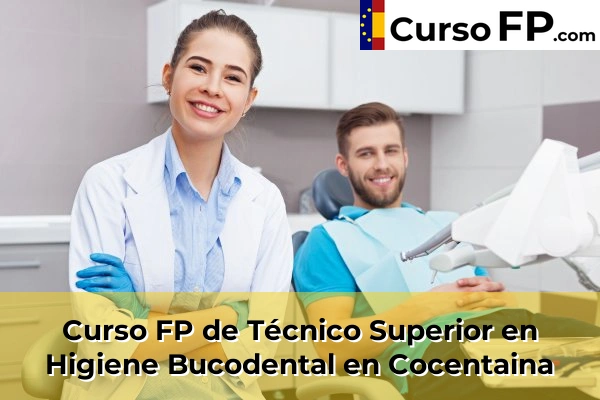 Curso FP de Técnico Superior en Higiene Bucodental en Bigastro 55 Curso FP de Técnico Superior en Higiene Bucodental en Cocentaina