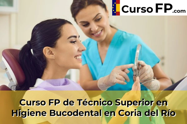 Curso FP de Técnico Superior en Higiene Bucodental en Almensilla 45 Curso FP de Técnico Superior en Higiene Bucodental en Coria del Río