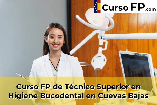 Curso FP de Técnico Superior en Higiene Bucodental en Caleta de Vélez 50 Curso FP de Técnico Superior en Higiene Bucodental en Cuevas Bajas