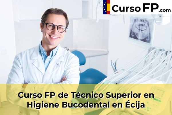 Curso FP de Técnico Superior en Higiene Bucodental en Almensilla 47 Curso FP de Técnico Superior en Higiene Bucodental en Écija