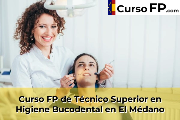 Curso FP de Técnico Superior en Higiene Bucodental en El Médano
