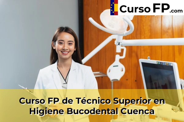 Curso FP de Técnico Superior en Higiene Bucodental en la provincia de Córdoba 87 Curso FP de Técnico Superior en Higiene Bucodental en la provincia de Cuenca
