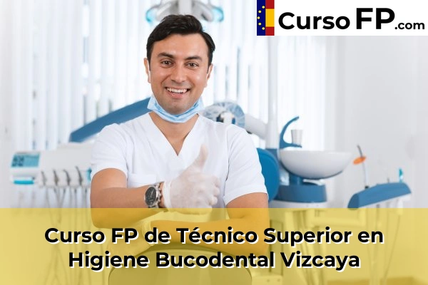 Curso FP de Técnico Superior en Higiene Bucodental en la provincia de Córdoba 118 Curso FP de Técnico Superior en Higiene Bucodental en la provincia de Vizcaya