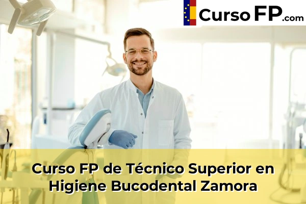 Curso FP de Técnico Superior en Higiene Bucodental en la provincia de Córdoba 119 Curso FP de Técnico Superior en Higiene Bucodental en la provincia de Zamora