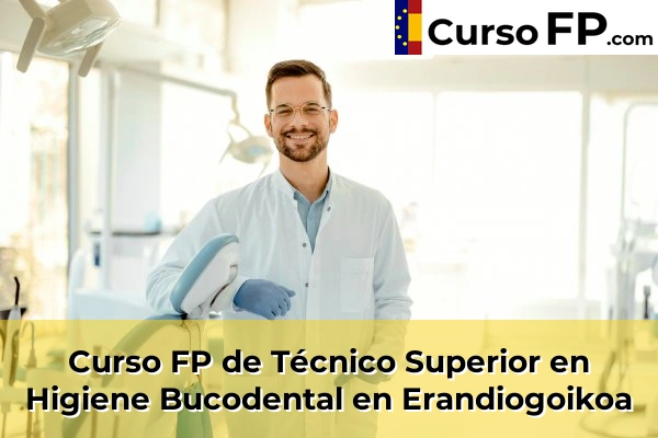 Curso FP de Técnico Superior en Higiene Bucodental en Valle de Trápaga 54 Curso FP de Técnico Superior en Higiene Bucodental en Erandiogoikoa