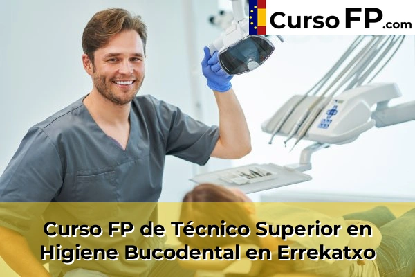 Curso FP de Técnico Superior en Higiene Bucodental en Valle de Trápaga 56 Curso FP de Técnico Superior en Higiene Bucodental en Errekatxo