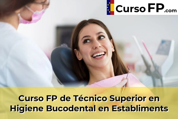 Curso FP de Técnico Superior en Higiene Bucodental en Porto Cristo 45 Curso FP de Técnico Superior en Higiene Bucodental en Establiments