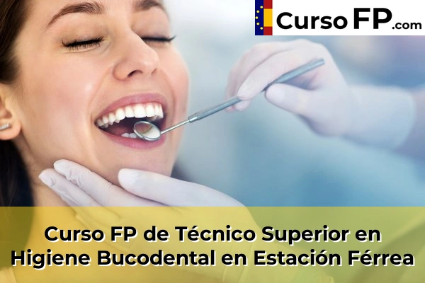 Curso FP de Técnico Superior en Higiene Bucodental en Barbate 41 Curso FP de Técnico Superior en Higiene Bucodental en Estación Férrea
