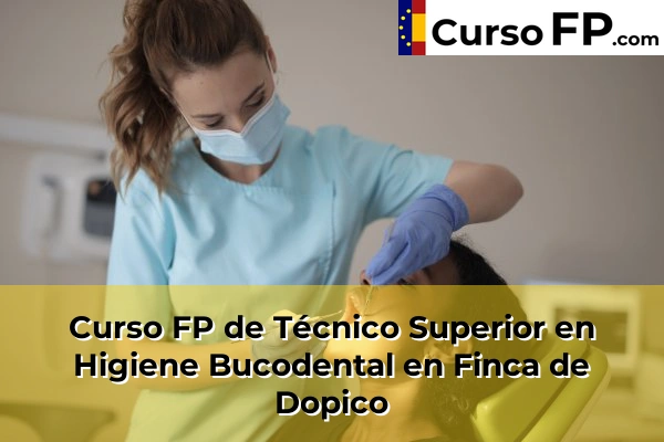 Curso FP de Técnico Superior en Higiene Bucodental en Finca de Dopico
