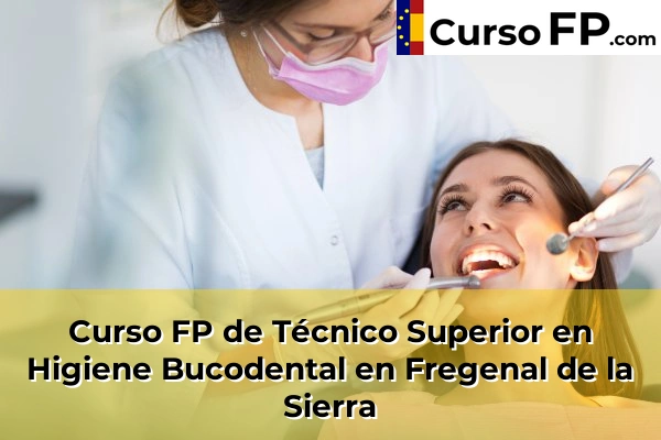Curso FP de Técnico Superior en Higiene Bucodental en Fregenal de la Sierra