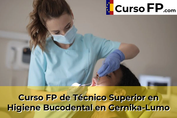 Curso FP de Técnico Superior en Higiene Bucodental en Valle de Trápaga 58 Curso FP de Técnico Superior en Higiene Bucodental en Gernika-Lumo