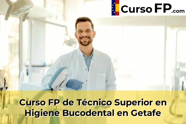 Curso FP de Técnico Superior en Higiene Bucodental en Getafe