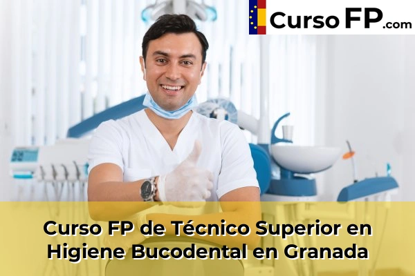 Curso FP de Técnico Superior en Higiene Bucodental en Gójar 51 Curso FP de Técnico Superior en Higiene Bucodental en Granada