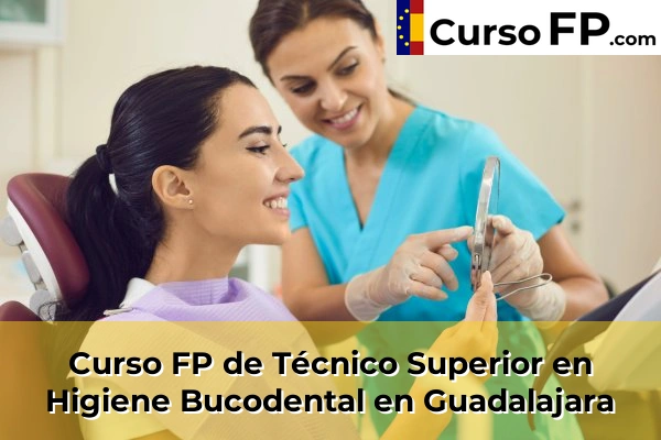 Curso FP de Técnico Superior en Higiene Bucodental en Guadalajara