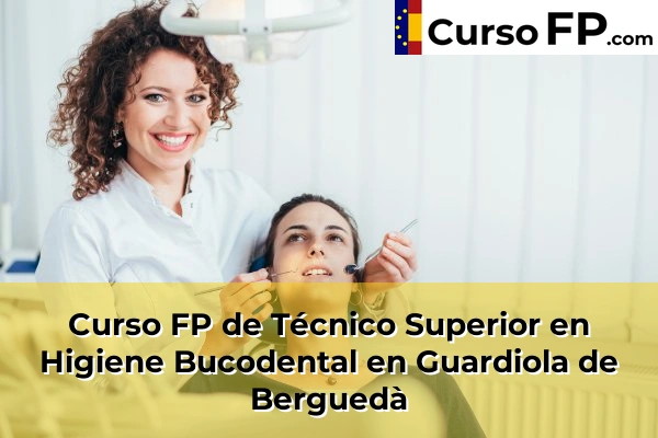 Curso FP de Técnico Superior en Higiene Bucodental en Artés 69 Curso FP de Técnico Superior en Higiene Bucodental en Guardiola de Berguedà