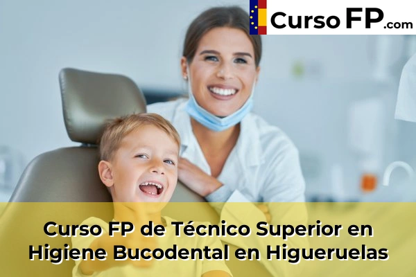 Curso FP de Técnico Superior en Higiene Bucodental en Higueruelas
