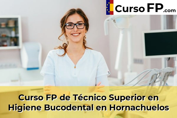 Curso FP de Técnico Superior en Higiene Bucodental en Hornachuelos