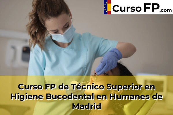 Curso FP de Técnico Superior en Higiene Bucodental en Humanes de Madrid