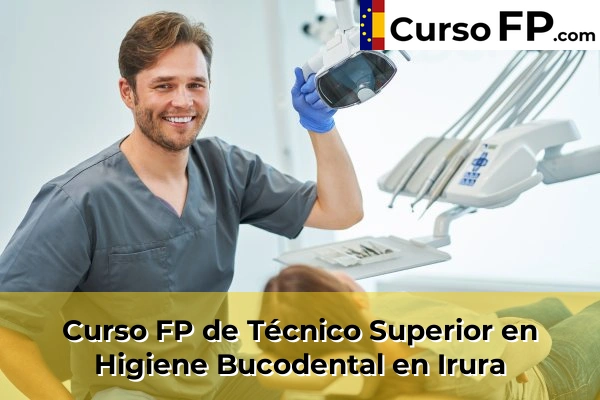 Curso FP de Técnico Superior en Higiene Bucodental en Irura
